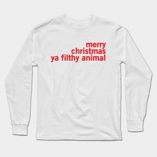 Merry Christmas Ya Filthy Animal Long Sleeve T-Shirt